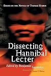 Dissecting Hannibal Lecter: Essays on the Novels of Thomas Harris