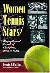 Women Tennis Stars: Biographies and Records of Champions, 1800s to Today