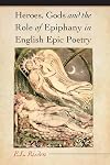 Heroes, Gods And The Role Of Epiphany In English Epic Poetry