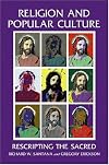 RELIGION AND POPULAR CULTURE: Rescripting the Sacred