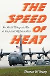 The Speed of Heat: An Airlift Wing at War in Iraq and Afghanistan