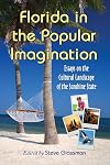 Florida in the popular imagination : essays on the cultural landscape of the Sunshine State