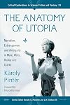 The Anatomy of Utopia: Narration, Estrangement and Ambiguity in More, Wells, Huxley and Clarke (Critical Explorations in Science Fiction and Fantasy)