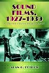 Sound Films, 1927-1939: A United States Filmography