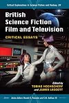 British Science Fiction Film and Television: Critical Essays (Critical Explorations in Science Fiction and Fantasy)