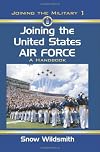 Joining the United States Air Force: A Handbook (Joining the Military)