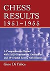 Chess Results, 1951-1955: A Comprehensive Record with 1,620 Tournament Crosstables and 144 Match Scores, with Sources