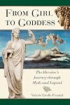 From Girl to Goddess: The Heroine’s Journey through Myth and Legend