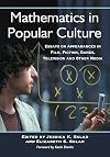 Mathematics in Popular Culture: Essays on Appearances in Film, Fiction, Games, Television and Other Media