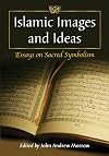 Islamic Images and Ideas: Essays on Sacred Symbolism