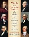 Words of the founding fathers selected quotations of Franklin, Washington, Adams, Jefferson, Madison, and Hamilton, with sources