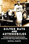 Silver Bats and Automobiles: The Hotly Competitive, Sometimes Ignoble Pursuit of the Major League Batting Championship