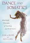 Dance and Somatics: Mind-Body Principles of Teaching and Performance