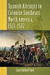 Spanish attempts to colonize southeast North America, 1513-1587
