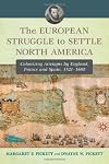 The European Struggle to Settle North America: Colonizing Attempts by England, France and Spain, 1521-1608