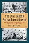 The Coal Barons played Cuban Giants a history of early professional baseball in Pennsylvania, 1886-1896