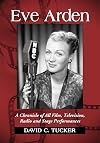 Eve Arden a chronicle of all film, television, radio and stage performances