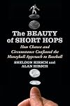 The Beauty of Short Hops: How Chance and Circumstance Confound the Moneyball Approach to Baseball