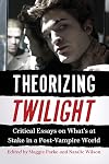 Theorizing Twilight: Critical Essays on What's at Stake in a Post-Vampire World