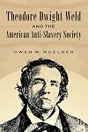 Theodore Dwight Weld and the American Anti-Slavery Society