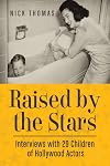 Raised by the stars interviews with 29 children of Hollywood actors