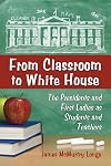 From Classroom to White House: The Presidents and First Ladies as Students and Teachers