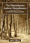 The Massachusetts Andrew Sharpshooters: A Civil War History and Roster