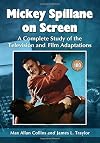 Mickey Spillane on Screen: A Complete Study of the Television and Film Adaptations