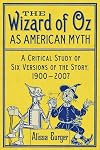 The Wizard of Oz as American Myth: A Critical Study of Six Versions of the Story, 1900-2007