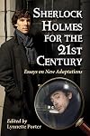 Sherlock Holmes for the 21st Century: Essays on New Adaptations