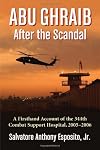 Abu Ghraib After the Scandal: A Firsthand Account of the 344th Combat Support Hospital, 2005-2006