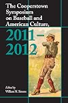 The Cooperstown symposium on baseball and American culture, 2011-2012