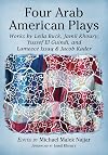 Four Arab American Plays: Works by Leila Buck, Jamil Khoury, Yussef El Guindi, and Lameece Issaq & Jacob Kader