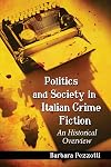Politics and Society in Italian Crime Fiction: An Historical Overview