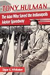 Tony Hulman : the man who saved the Indianapolis Motor Speedway
