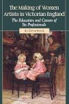 The Making of Women Artists in Victorian England: The Education and Careers of Six Professionals