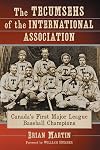 The Tecumsehs of the International Association: Canada's First Major League Baseball Champions