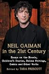 Neil Gaiman in the 21st Century: Essays on the Novels, Children's Stories, Online Writings, Comics and Other Works