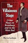 The villainous stage : crime plays on Broadway and in the West End