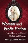 Women and Erotic Fiction: Critical Essays on Genres, Markets and Readers