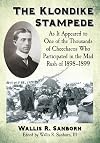 The Klondike Stampede: As It Appeared to One of the Thousands of Cheechacos Who Participated in the Mad Rush of 1898-1899