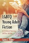 LGBTQ Young Adult Fiction: A Critical Survey, 1970s-2010s