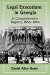 Legal executions in Georgia : a comprehensive registry, 1866-1964