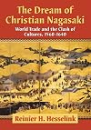 The Dream of Christian Nagasaki: World Trade and the Clash of Cultures 1560-1640
