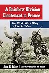 A Rainbow Division Lieutenant in France: The World War I Diary of John H. Taber