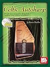 Mel Bay's Celtic Authoharp: 35 Celtic Tunes Arranged for All Standard Autoharps Using Notation and Tablature (Book plus CD)
