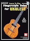 Mel Bay Learn To Play Fingerstyle Solos for Ukulele
