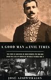 A Good Man in Evil Times: The Story of Aristides de Sousa Mendes