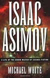 Isaac Asimov: A Life of the Grand Master of Science Fiction