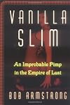 Vanilla Slim: An Improbable Pimp in the Empire of Lust
